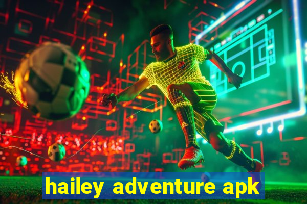 hailey adventure apk